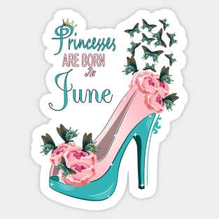 Princesses Are Born In June Sticker